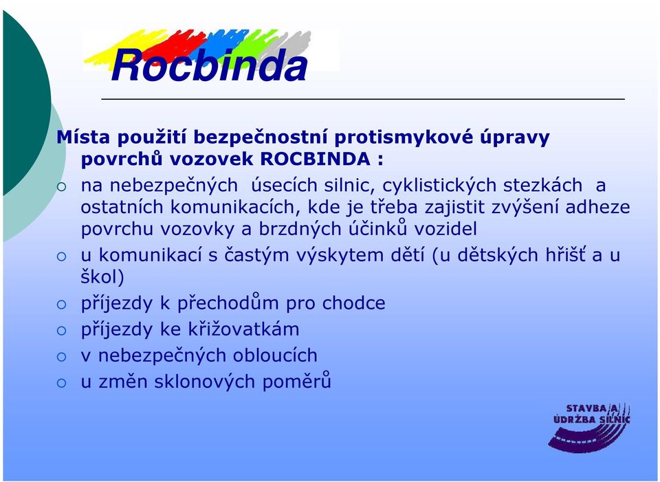 povrchu vozovky a brzdných účinků vozidel u komunikací s častým výskytem dětí (u dětských hřišť a u