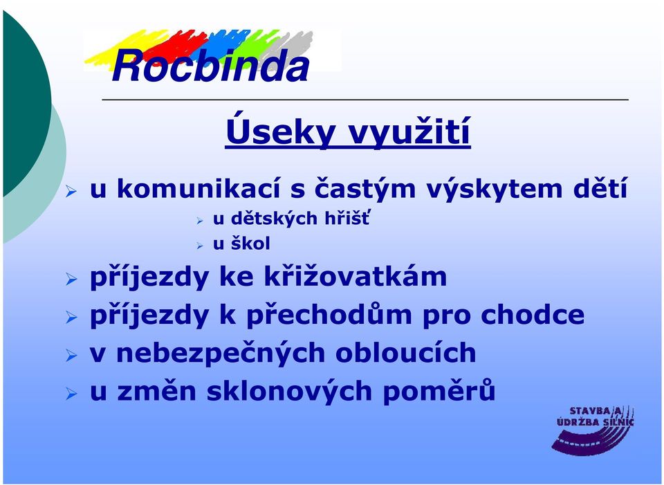 křižovatkám příjezdy k přechodům pro chodce