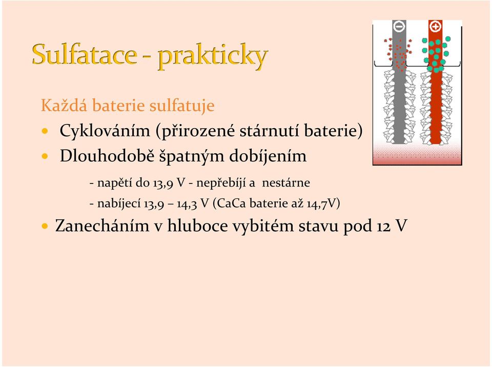 - nepřebíjí a nestárne - nabíjecí 13,9 14,3 V (CaCa