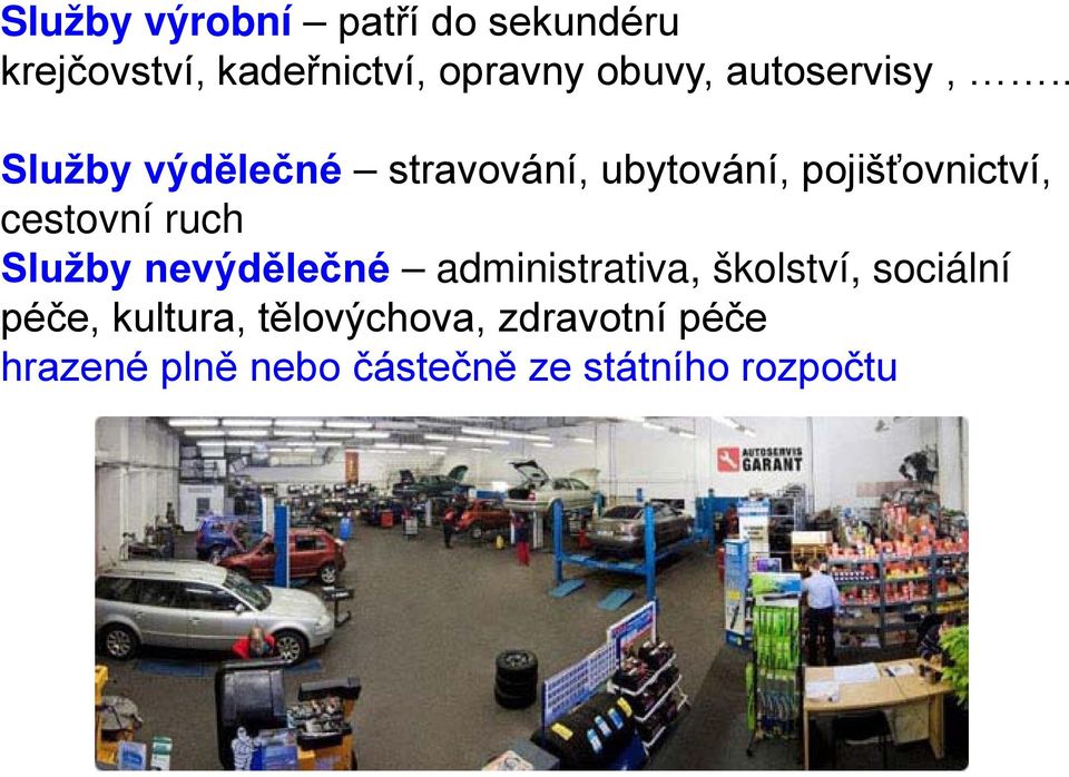 . Služby výdělečné stravování, ubytování, pojišťovnictví, cestovní ruch