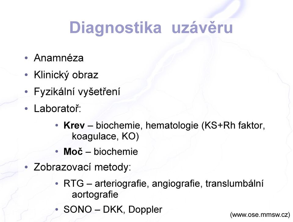 KO) Moč biochemie Zobrazovací metody: RTG arteriografie,