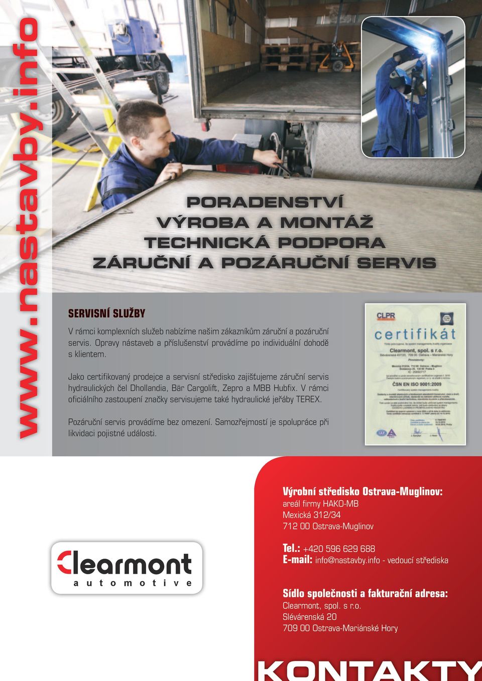 Jako certifikovaný prodejce a servisní středisko zajišťujeme záruční servis hydraulických čel Dhollandia, Bär Cargolift, Zepro a MBB Hubfix.