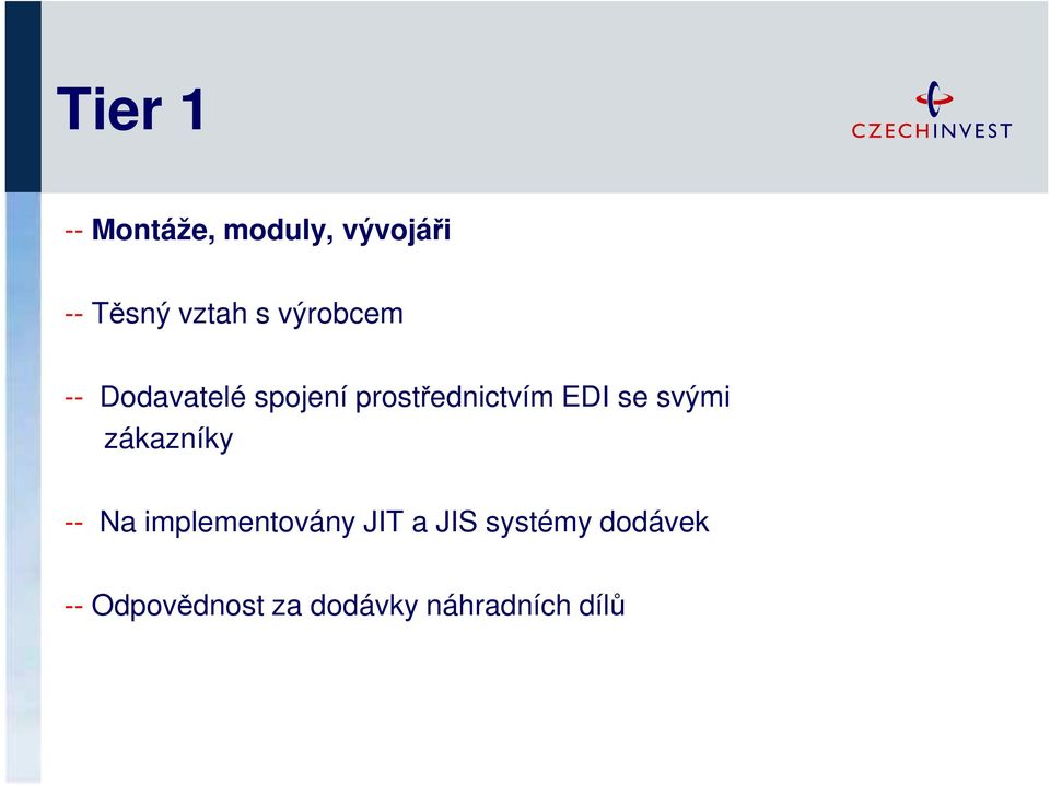 se svými zákazníky -- Na implementovány JIT a JIS