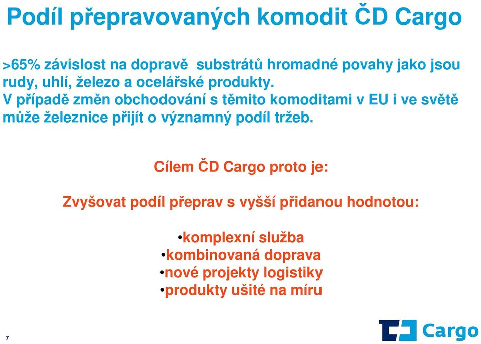 V případě změn obchodování s těmito komoditami v EU i ve světě může železnice přijít o významný podíl