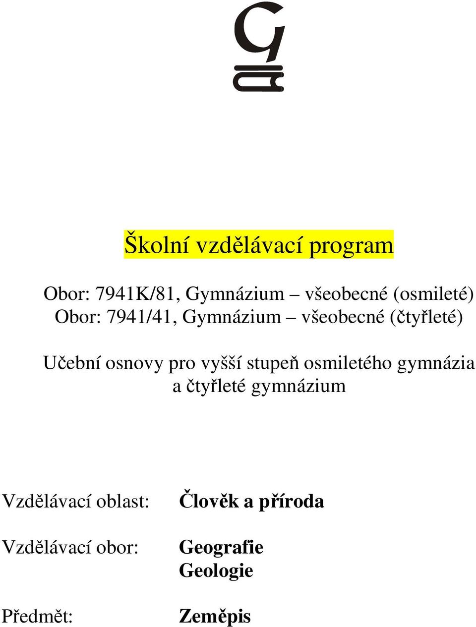 osnovy pro vyšší stupeň osmiletého gymnázia a čtyřleté gymnázium