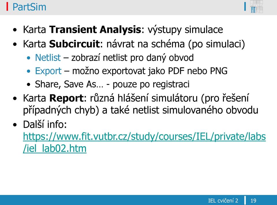 po registraci Karta Report: různá hlášení simulátoru (pro řešení případných chyb) a také netlist