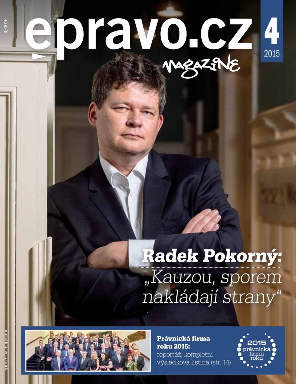 Radek Pokorný: Kauzou, sporem nakládají strany. epravo.cz magazine 4/2015. Právnická  firma roku 2015: reportáž, kompletní výsledková listina (str. - PDF Stažení  zdarma