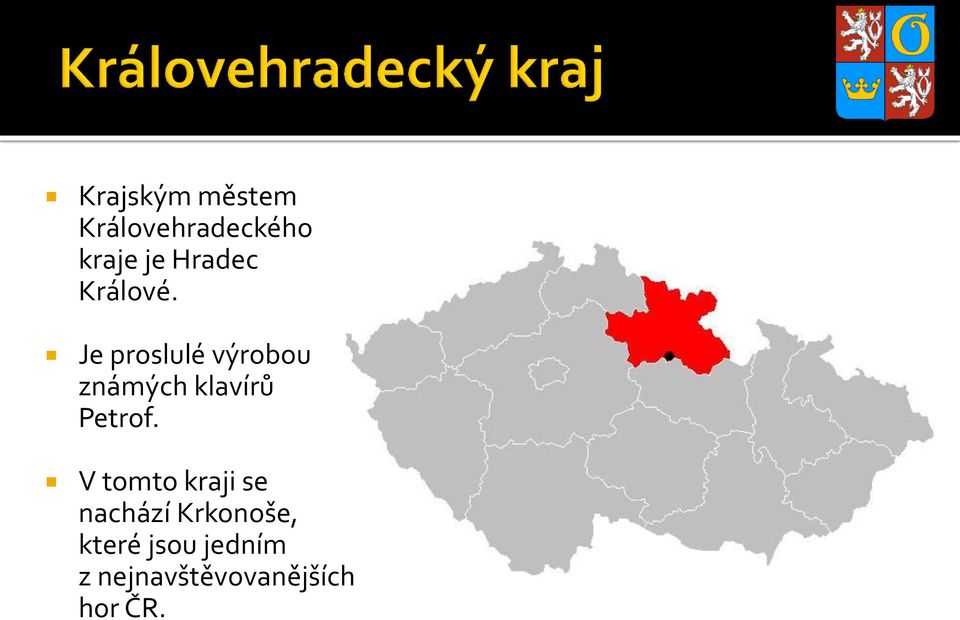 Je proslulé výrobou známých klavírů Petrof.
