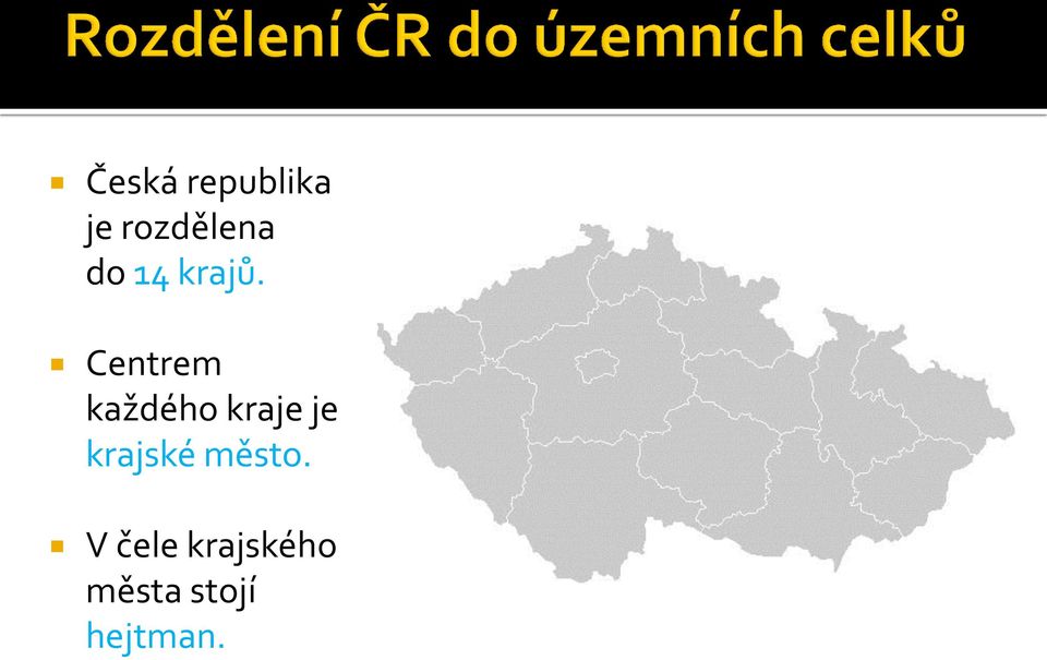 Centrem každého kraje je