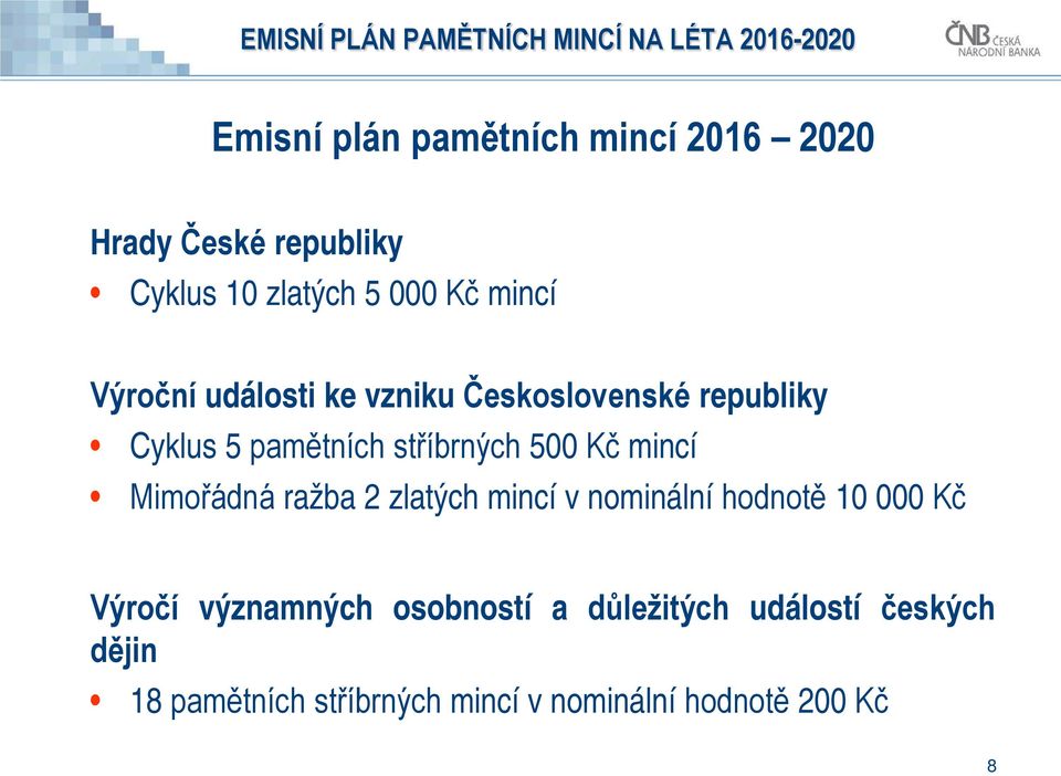 mincí Mimořádná ražba 2 zlatých mincí v nominální hodnotě 10 000 Kč Výročí významných