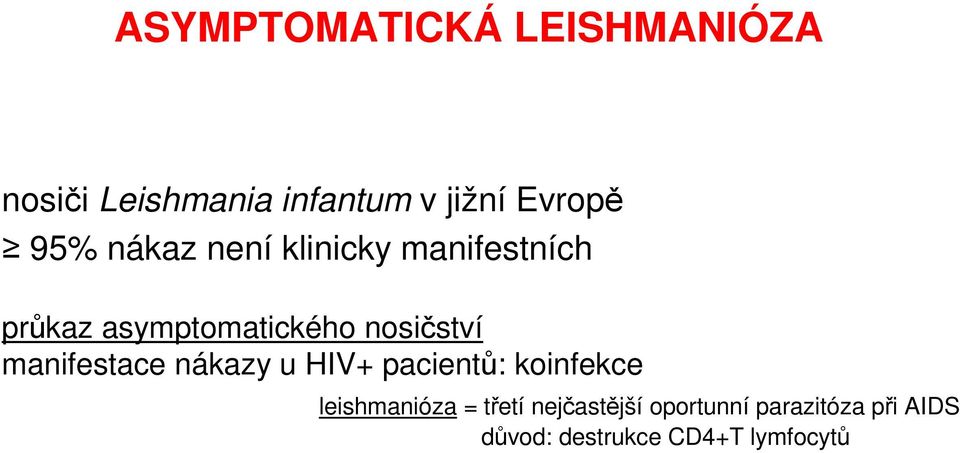 manifestace nákazy u HIV+ pacientů: koinfekce leishmanióza = třetí