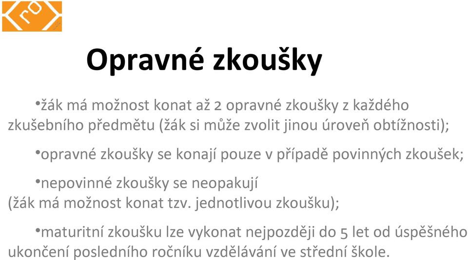 nepovinné zkoušky se neopakují (žák má možnost konat tzv.