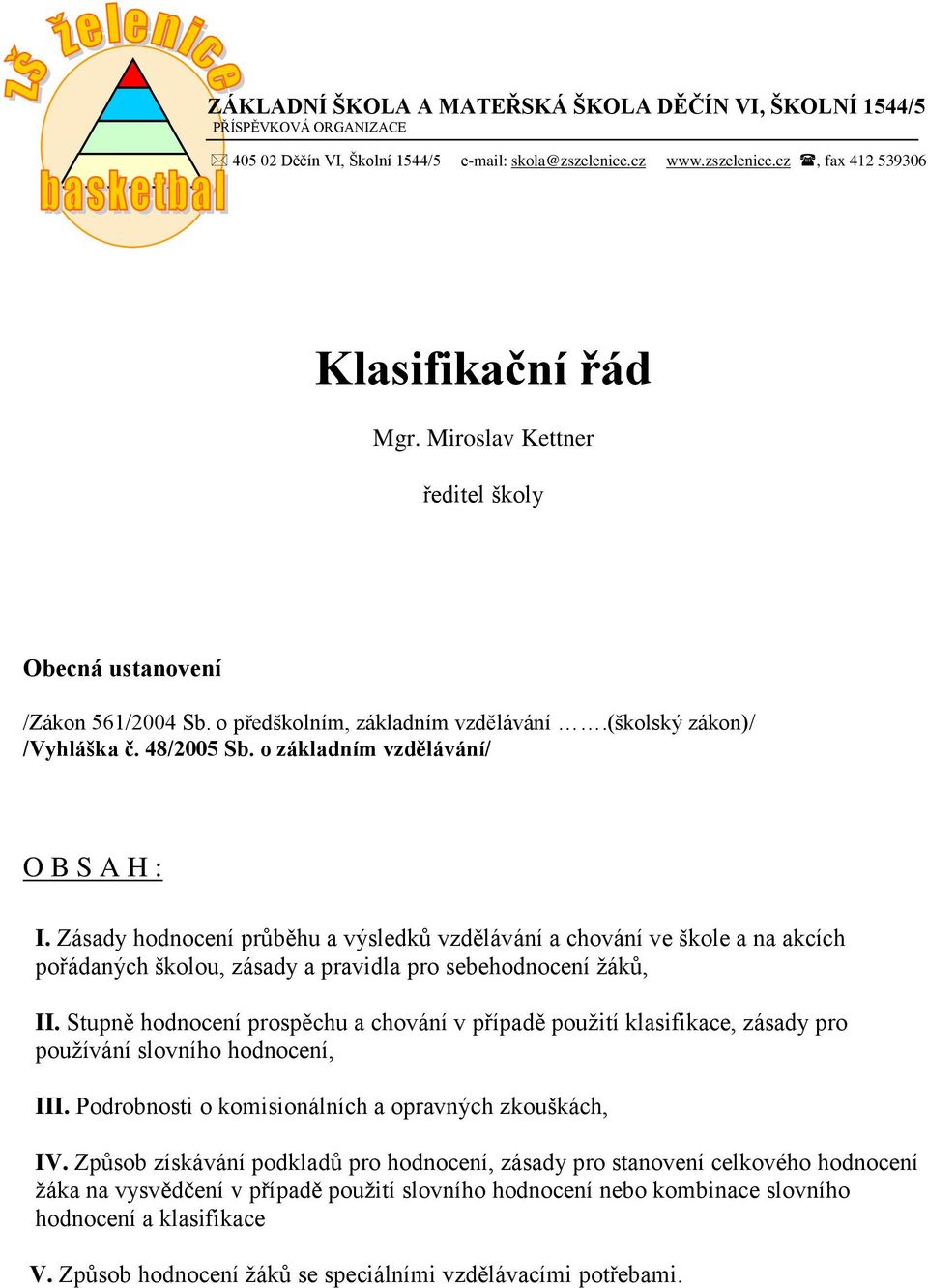 Zásady hodnocení průběhu a výsledků vzdělávání a chování ve škole a na akcích pořádaných školou, zásady a pravidla pro sebehodnocení žáků, II.