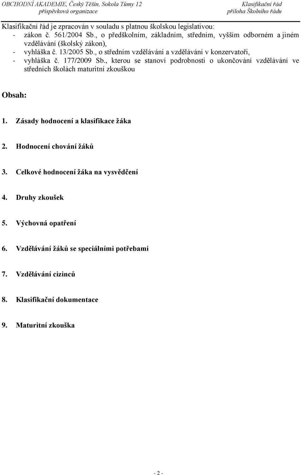 , o středním vzdělávání a vzdělávání v konzervatoři, - vyhláška č. 177/2009 Sb.