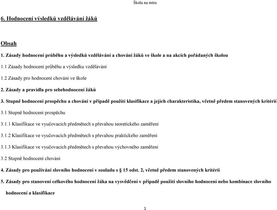 Stupně hodnocení prospěchu a chování v případě použití klasifikace a jejich charakteristika, včetně předem stanovených kritérií 3.1 