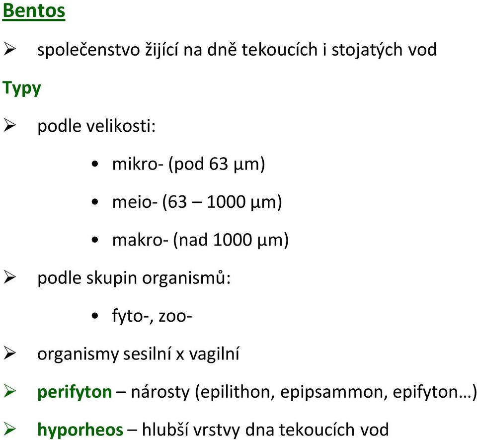 podle skupin organismů: fyto-, zoo- organismy sesilní x vagilní perifyton