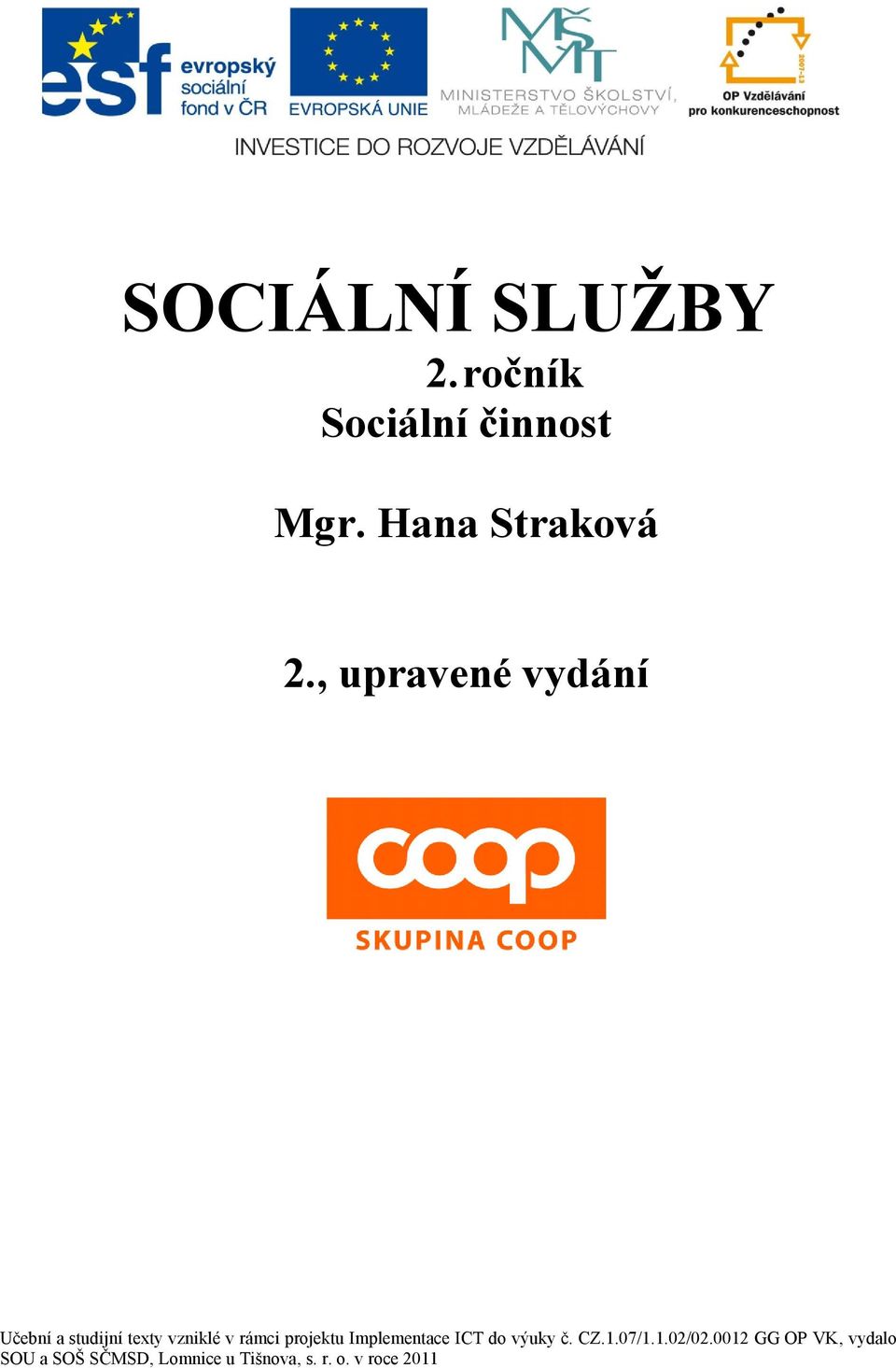 projektu Implementace ICT do výuky č. CZ.1.07/1.1.02/02.