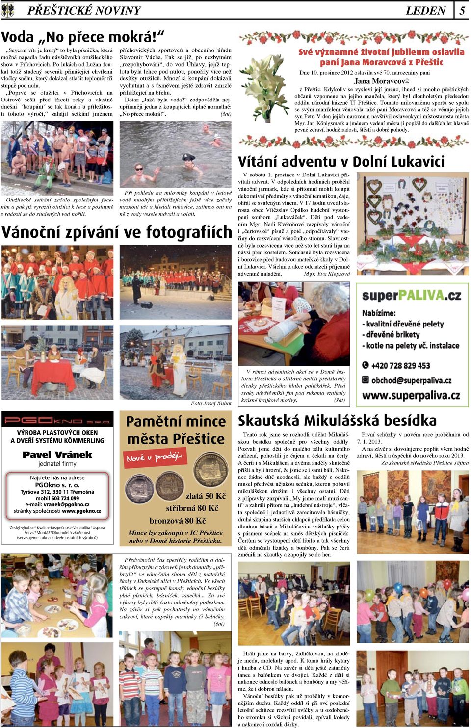 Poprvé se otužilci v Příchovicích na Ostrově sešli před třiceti roky a vlastně dnešní koupání se tak koná i u příležitosti tohoto výročí, zahájil setkání jménem příchovických sportovců a obecního