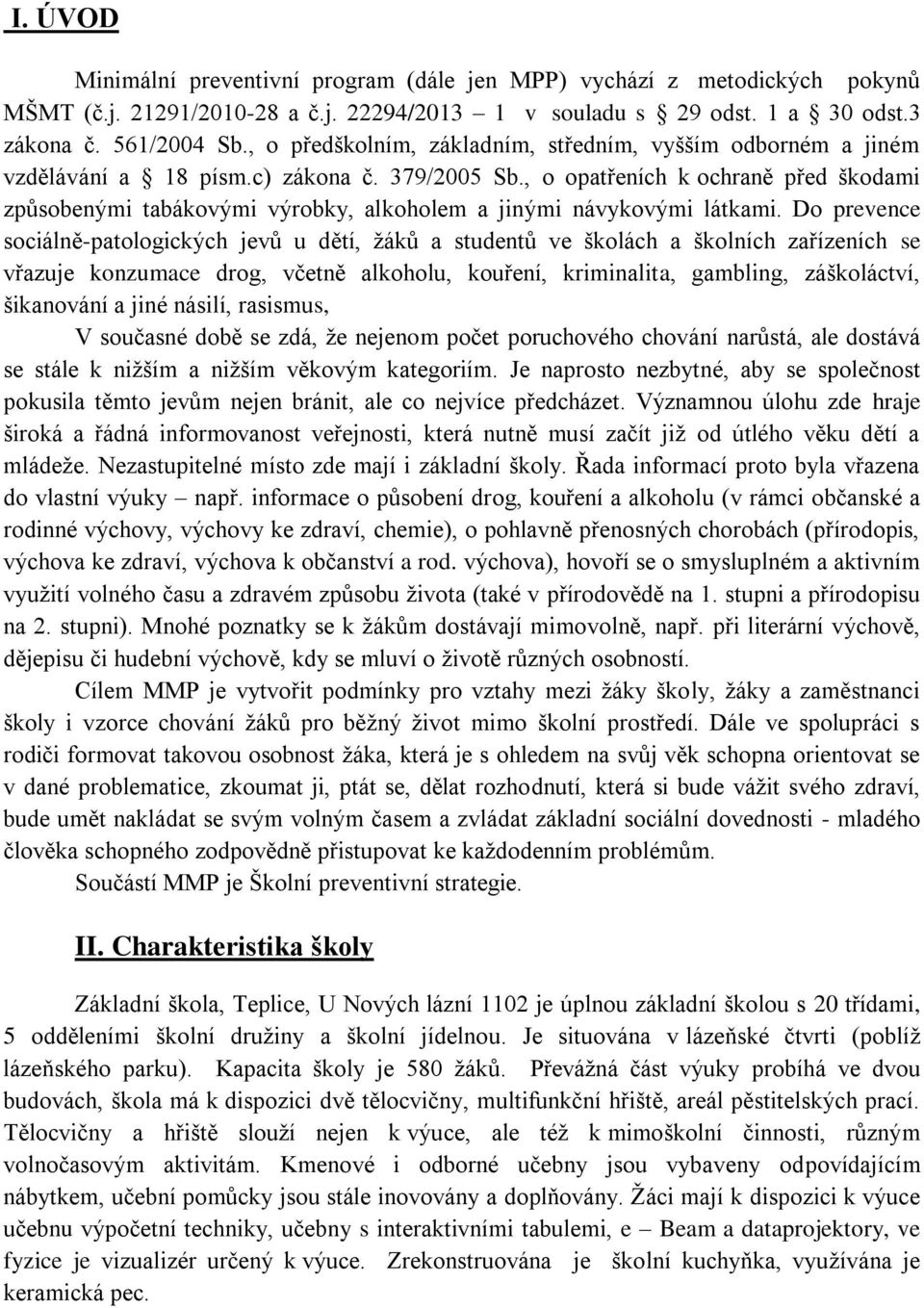 , o opatřeních k ochraně před škodami způsobenými tabákovými výrobky, alkoholem a jinými návykovými látkami.