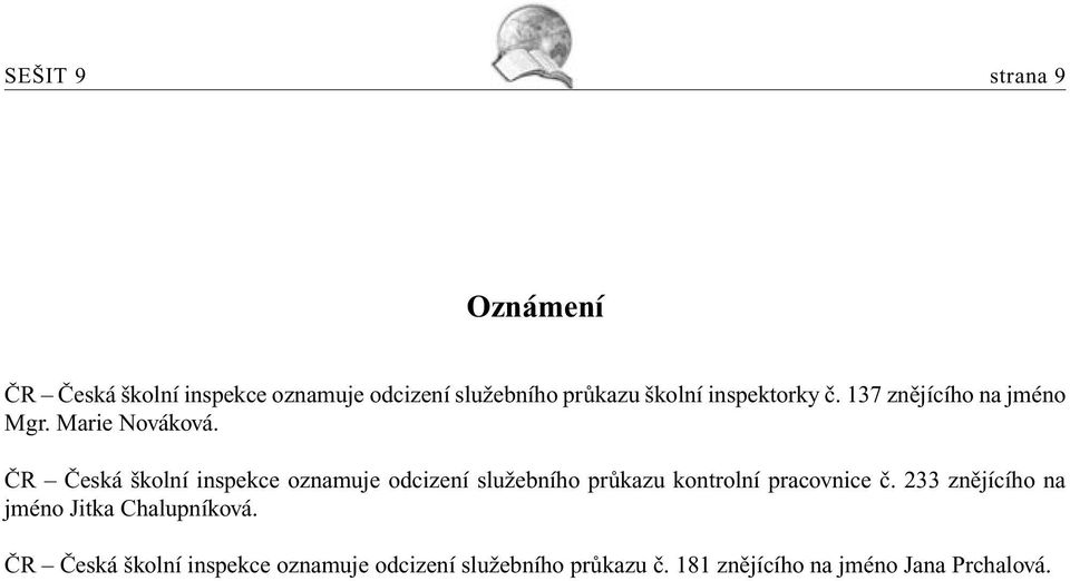 ČR Česká školní inspekce oznamuje odcizení služebního průkazu kontrolní pracovnice č.