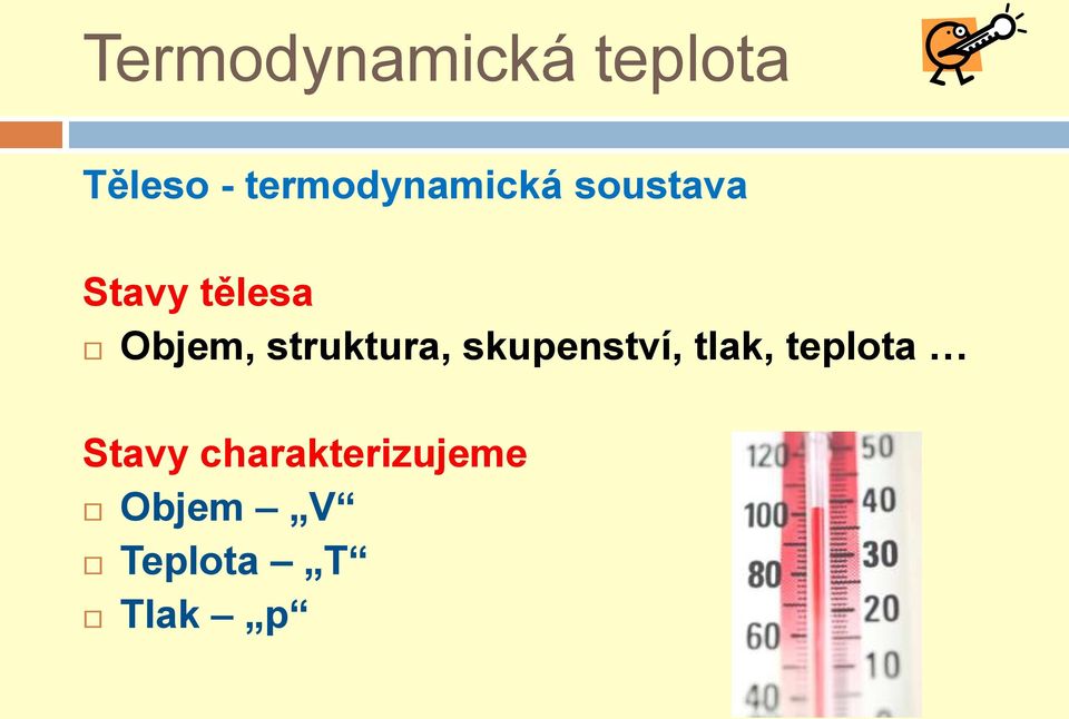 Objem, struktura, skupenství, tlak,