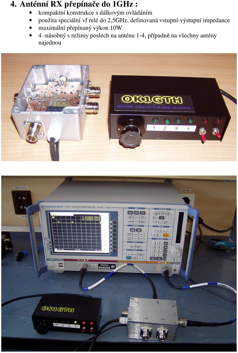 definovaná vstupní-výstupní impedance maximální přepínaný výkon