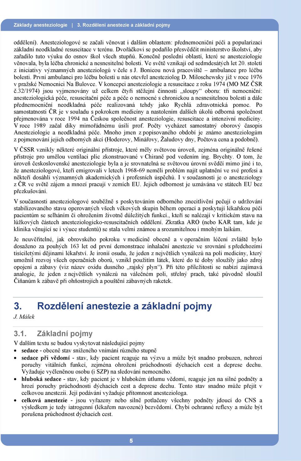 Dvořáčkovi se podařilo přesvědčit ministerstvo školství, aby zařadilo tuto výuku do osnov škol všech stupňů.