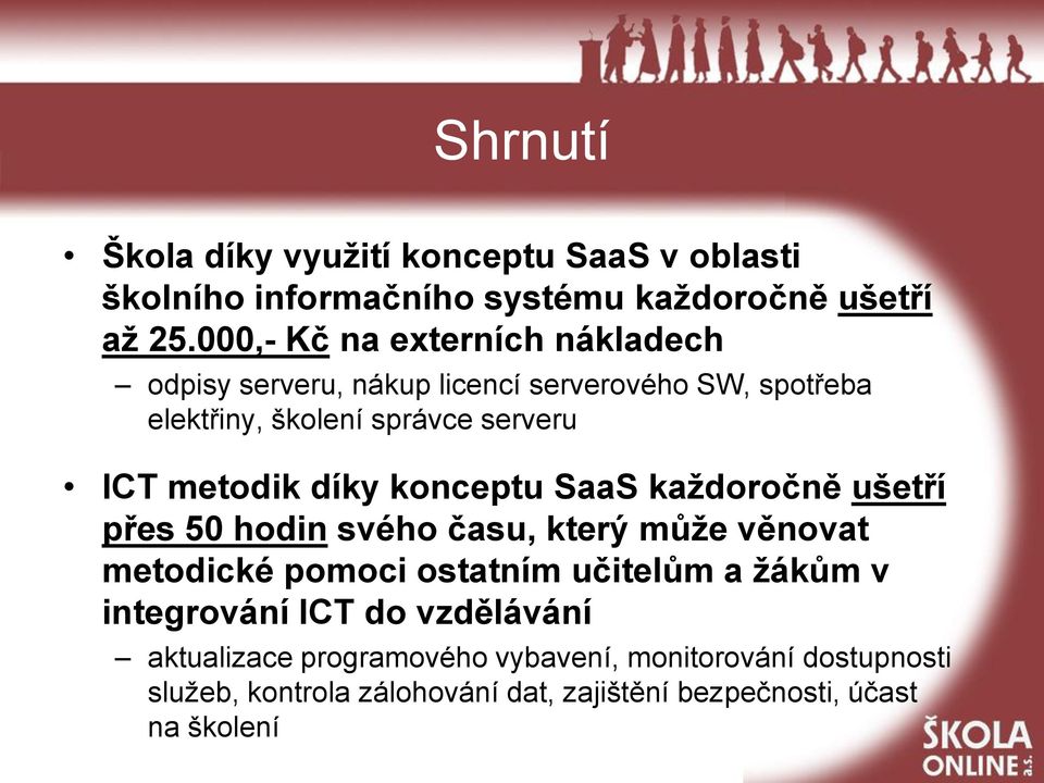 metodik díky konceptu SaaS každoročně ušetří přes 50 hodin svého času, který může věnovat metodické pomoci ostatním učitelům a