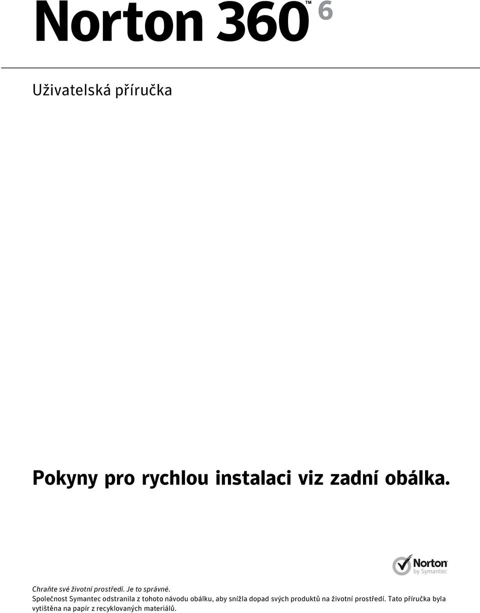 Společnost Symantec odstranila z tohoto návodu obálku, aby snížla dopad
