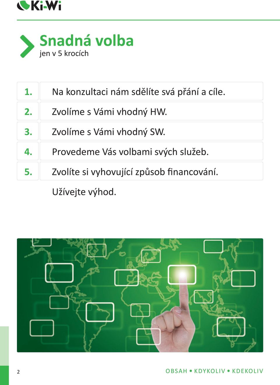 Provedeme Vás volbami svých služeb.