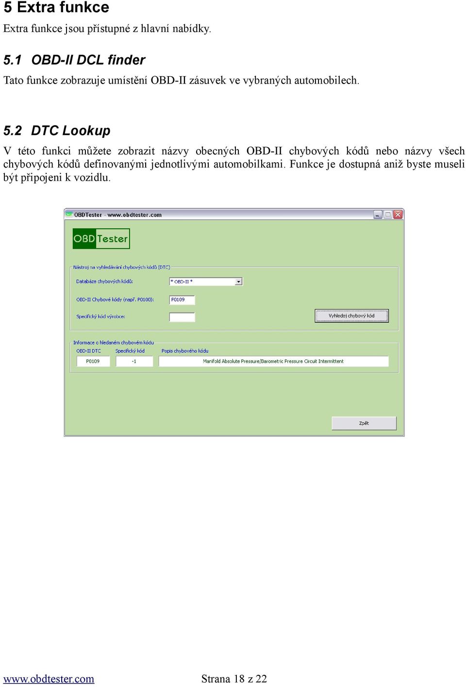 2 DTC Lookup V této funkci můžete zobrazit názvy obecných OBD-II chybových kódů nebo názvy všech