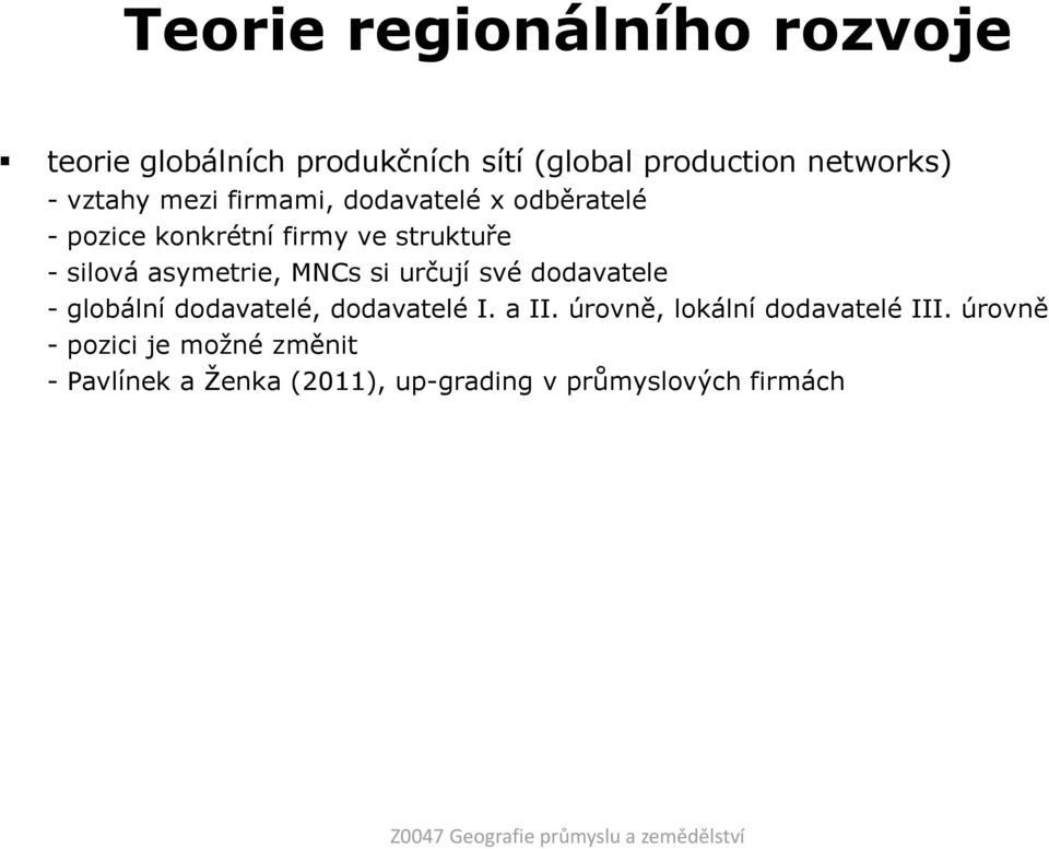 své dodavatele - globální dodavatelé, dodavatelé I. a II. úrovně, lokální dodavatelé III.