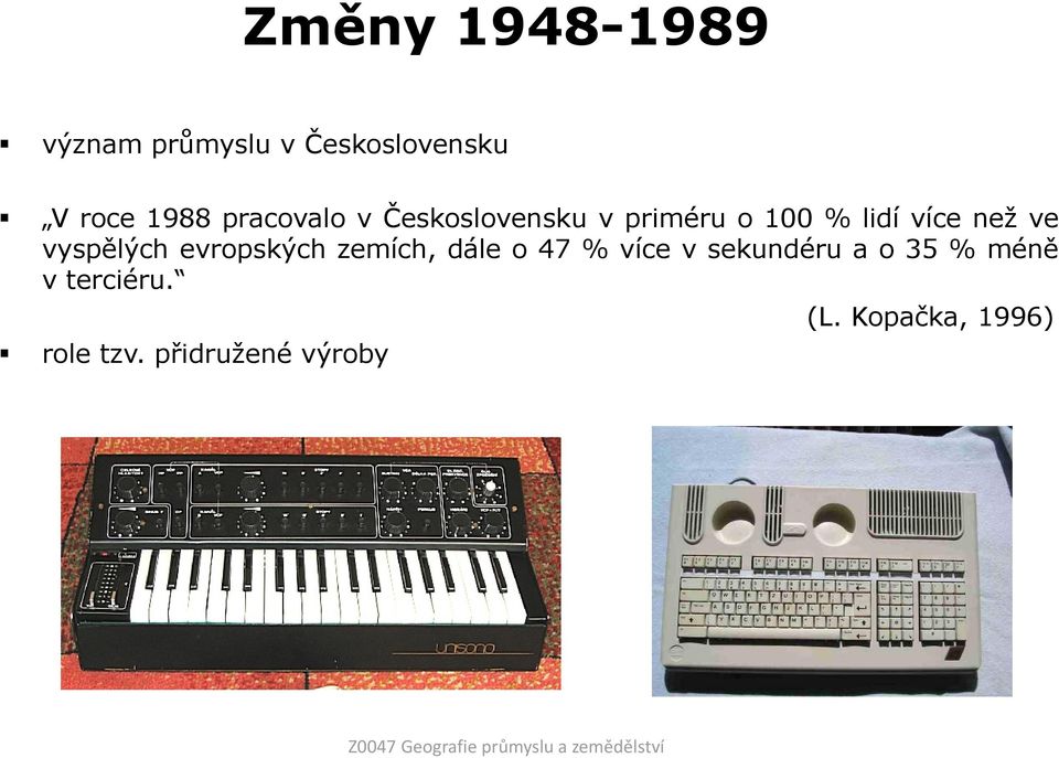 zemích, dále o 47 % více v sekundéru a o 35 % méně v terciéru. role tzv.