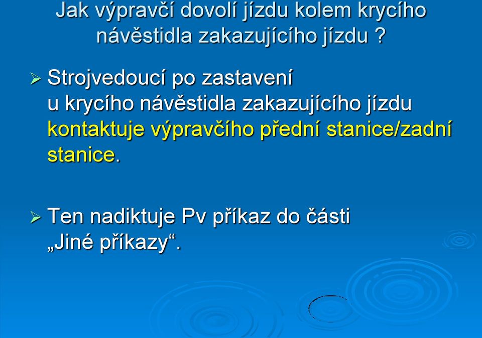 Strojvedoucí po zastavení u krycího návěstidla