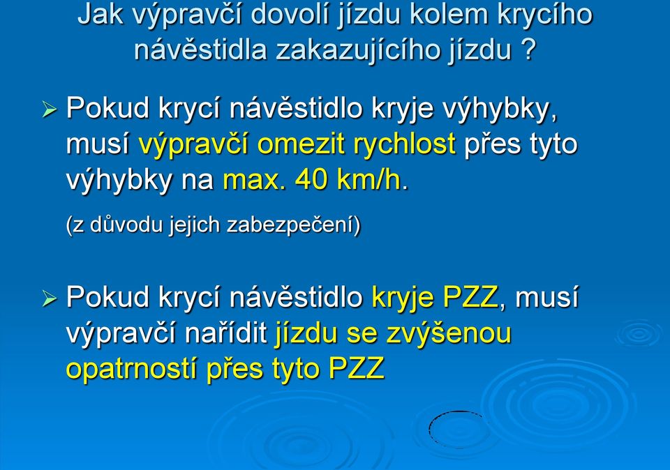 tyto výhybky na max. 40 km/h.