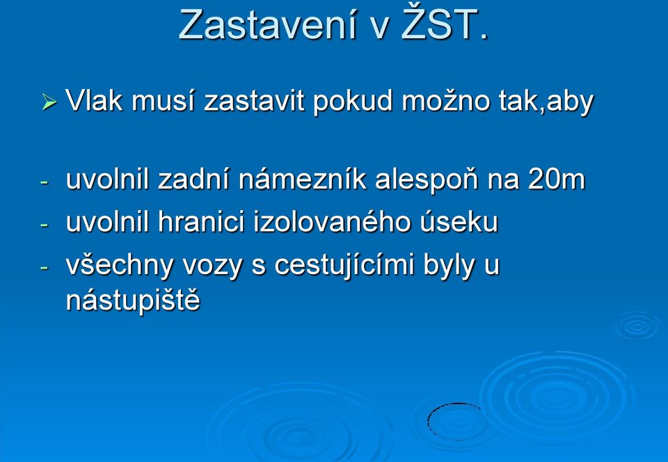 uvolnil zadní námezník alespoň na 20m -