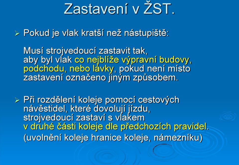 výpravní budovy, podchodu, nebo lávky, pokud není místo zastavení označeno jiným způsobem.