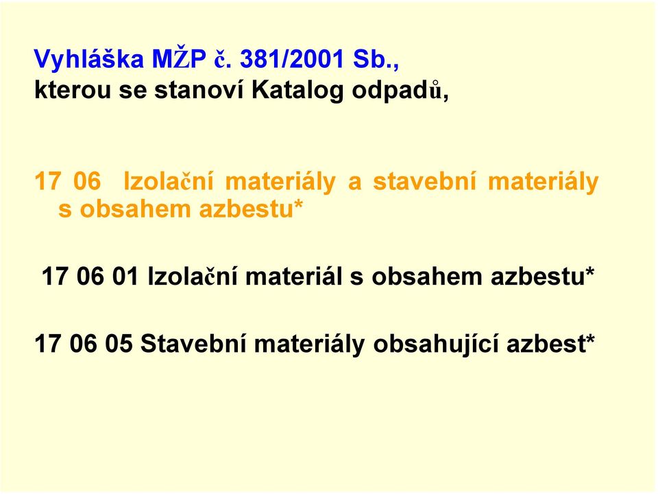 materiály a stavební materiály s obsahem azbestu* 17 06