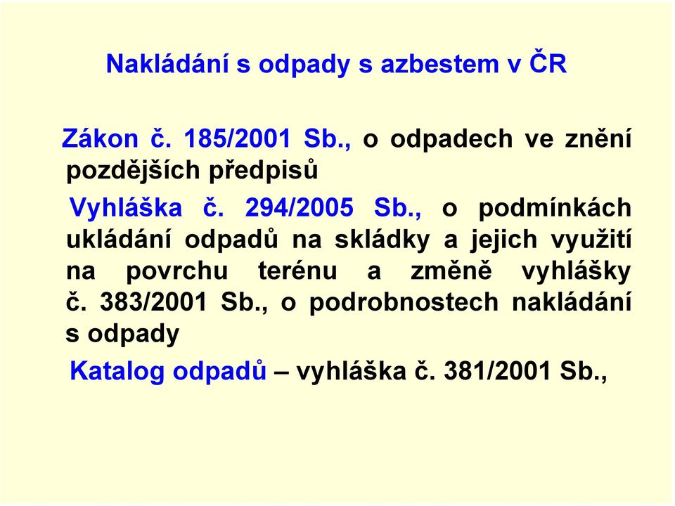 , o podmínkách ukládání odpadů na skládky a jejich využití na povrchu terénu