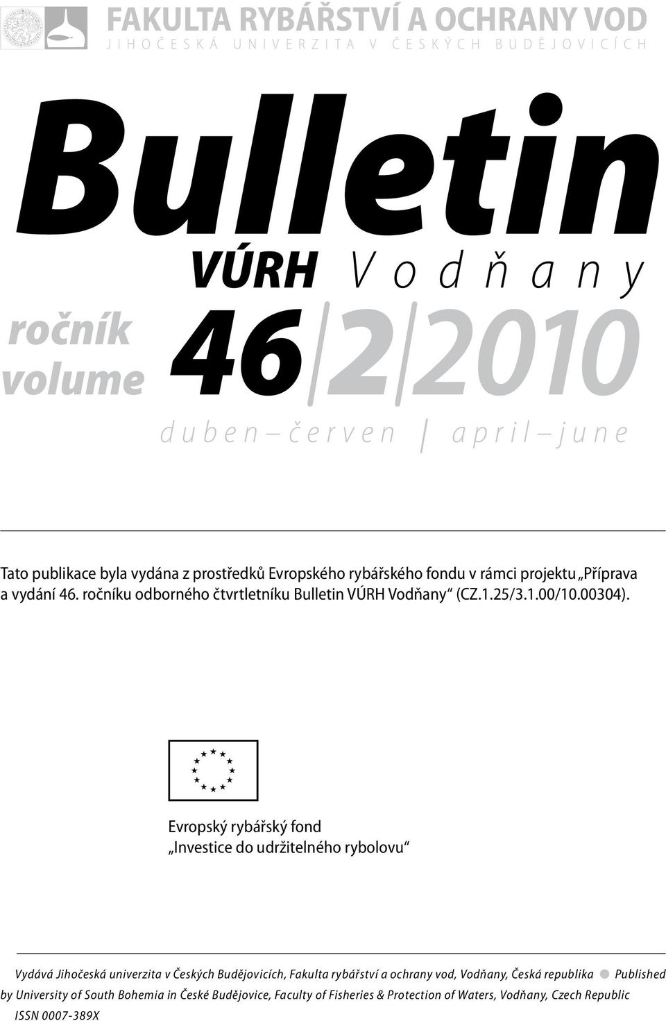 ročníku odborného čtvrtletníku Bulletin VÚRH Vodňany (CZ.1.25/3.1.00/10.00304).