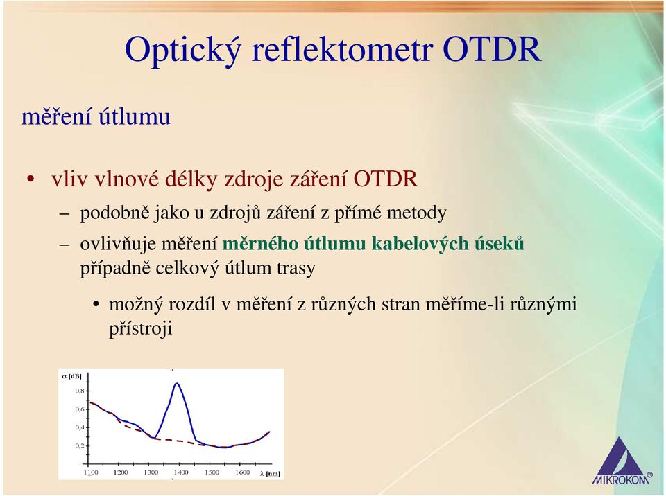 měření měrného útlumu kabelových úseků případně celkový útlum