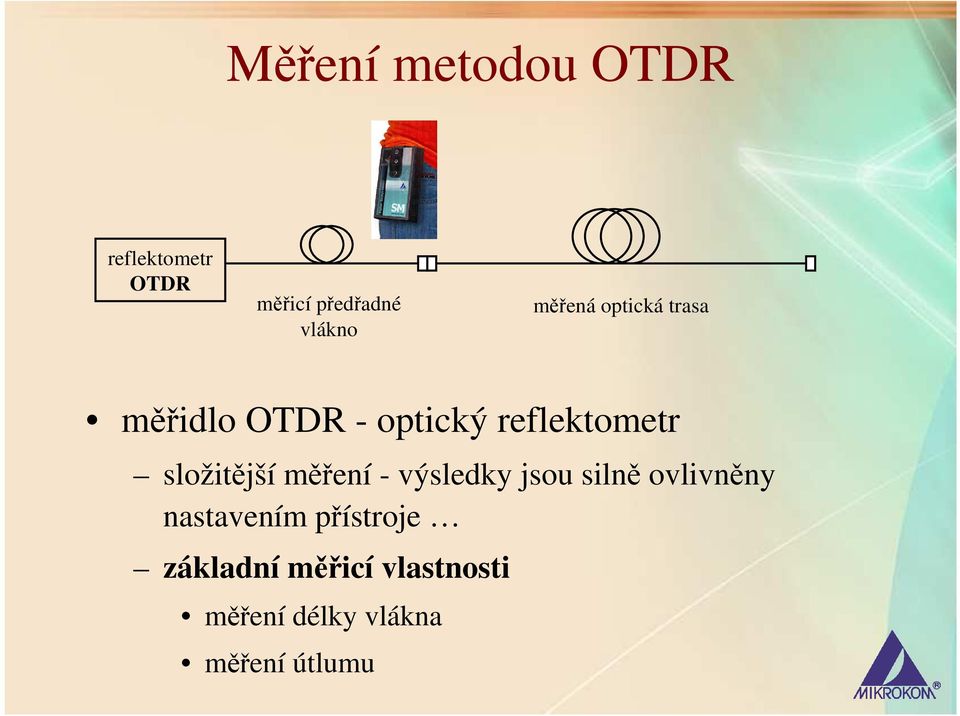 složitější měření - výsledky jsou silně ovlivněny nastavením