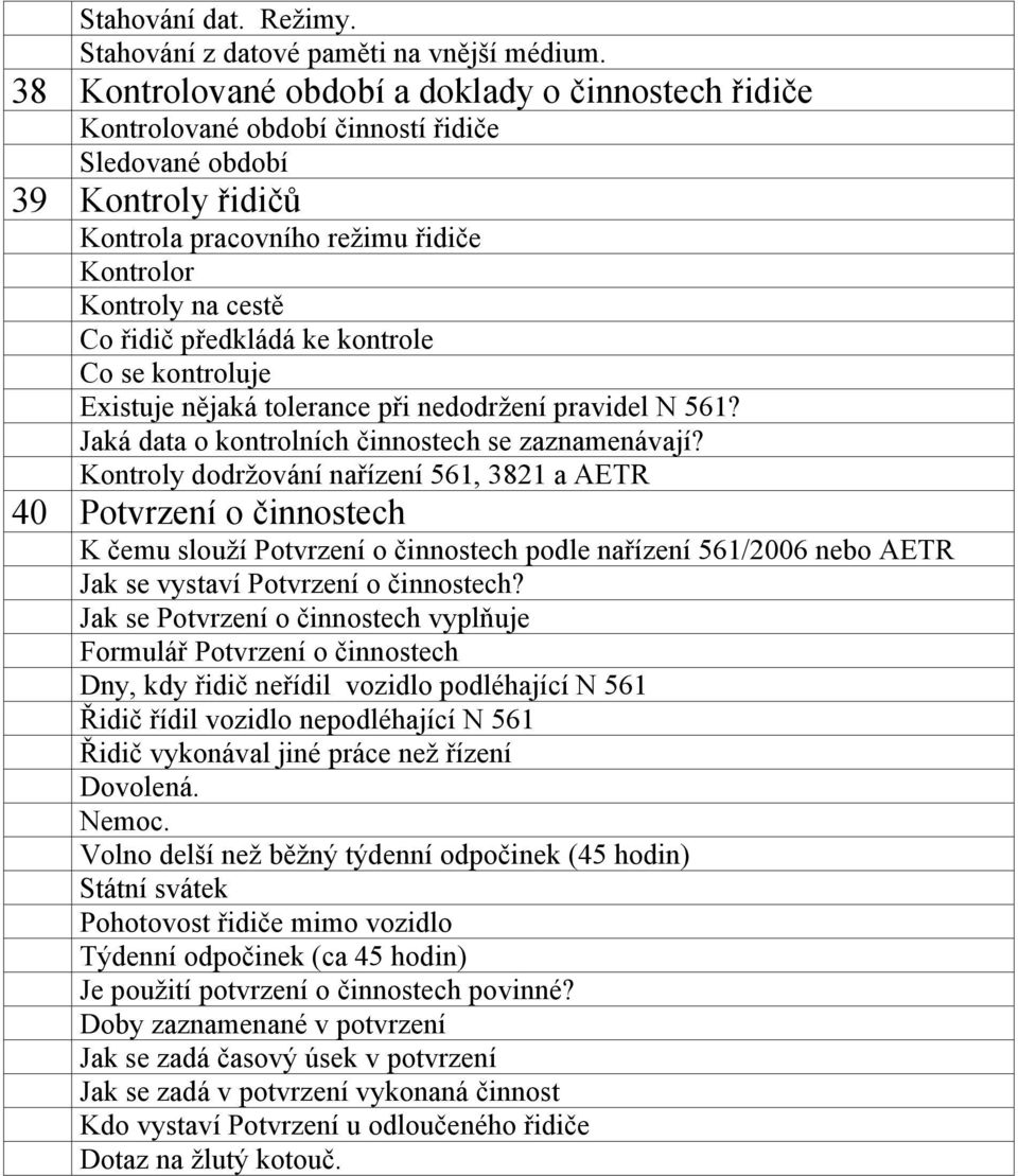 předkládá ke kontrole Co se kontroluje Existuje nějaká tolerance při nedodržení pravidel N 561? Jaká data o kontrolních činnostech se zaznamenávají?