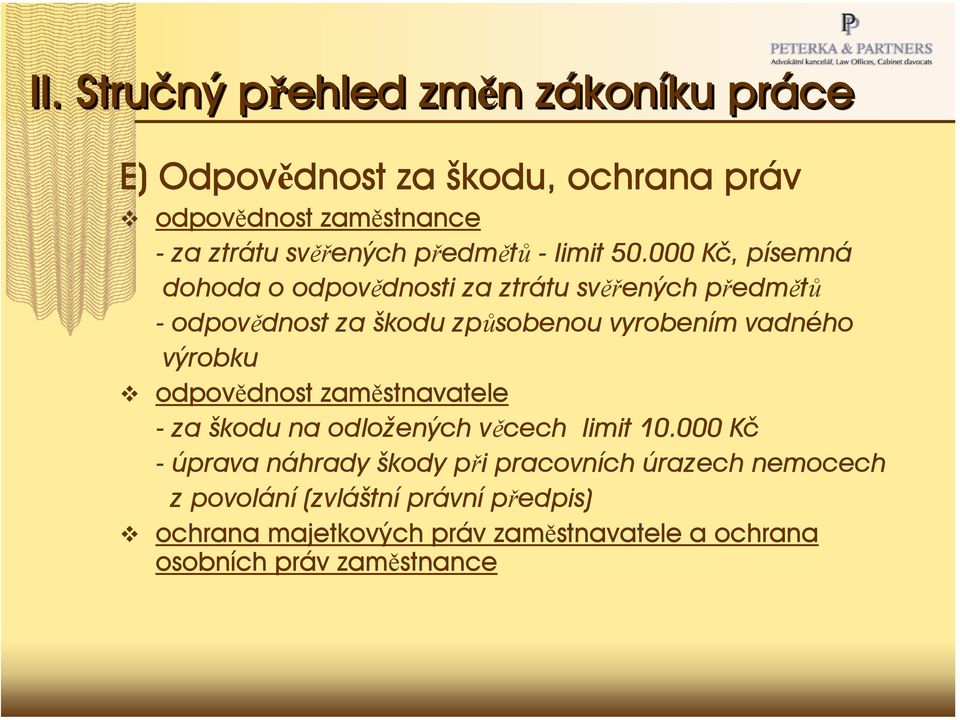 000 Kč, písemná dohoda o odpovědnosti za ztrátu svěřených předmětů - odpovědnost za škodu způsobenou vyrobením vadného výrobku