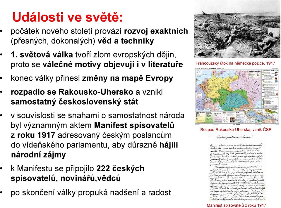 rozpadlo se Rakousko-Uhersko a vznikl samostatný československý stát v souvislosti se snahami o samostatnost národa byl významným aktem Manifest spisovatelů z roku 1917