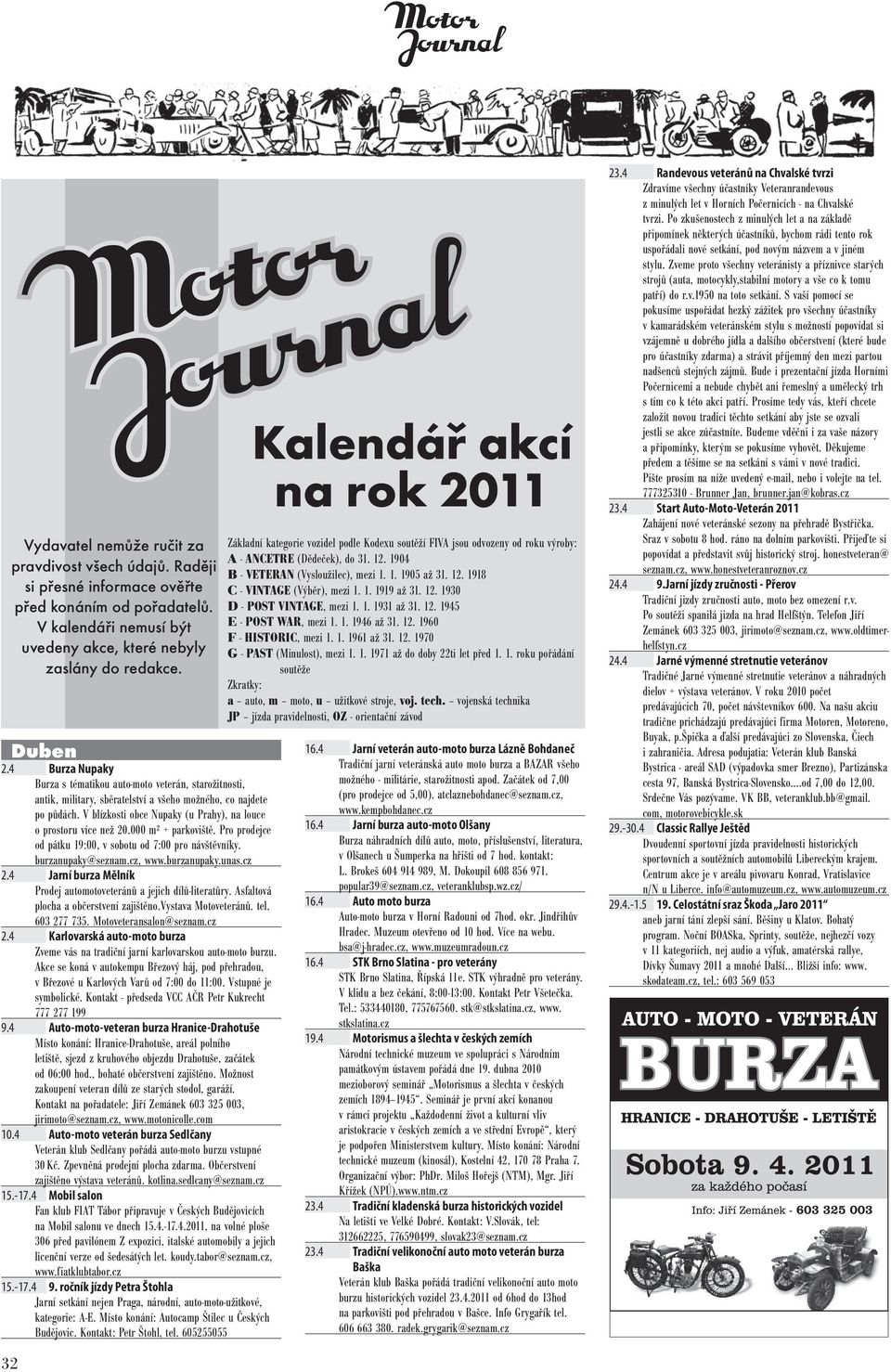 4 Karlovarská auto-moto burza Zveme vás na tradiční jarní karlovarskou auto-moto burzu. Akce se koná v autokempu Březový háj, pod přehradou, v Březové u Karlových Varů od 7:00 do 11:00.