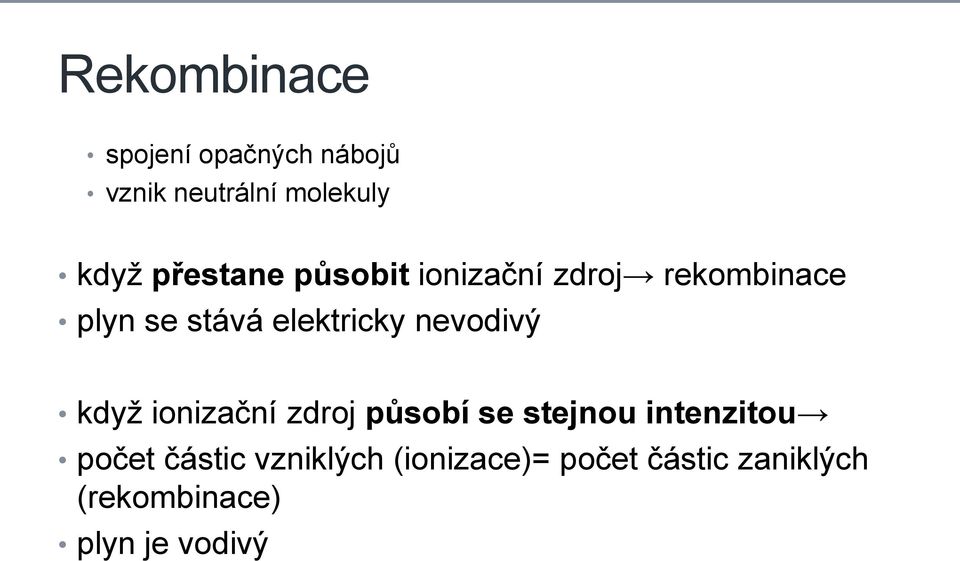 nevodivý když ionizační zdroj působí se stejnou intenzitou počet