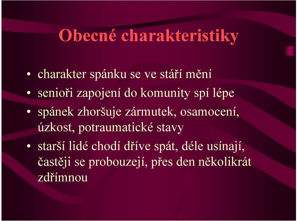 osamocení, úzkost, potraumatické stavy starší lidé chodí dříve