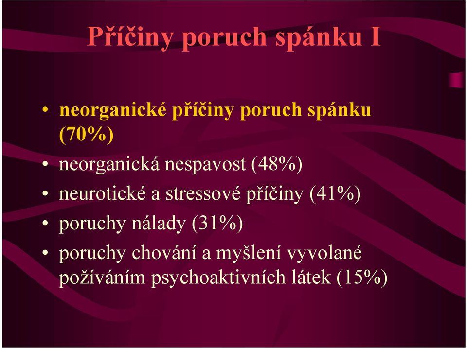 stressové příčiny (41%) poruchy nálady (31%) poruchy