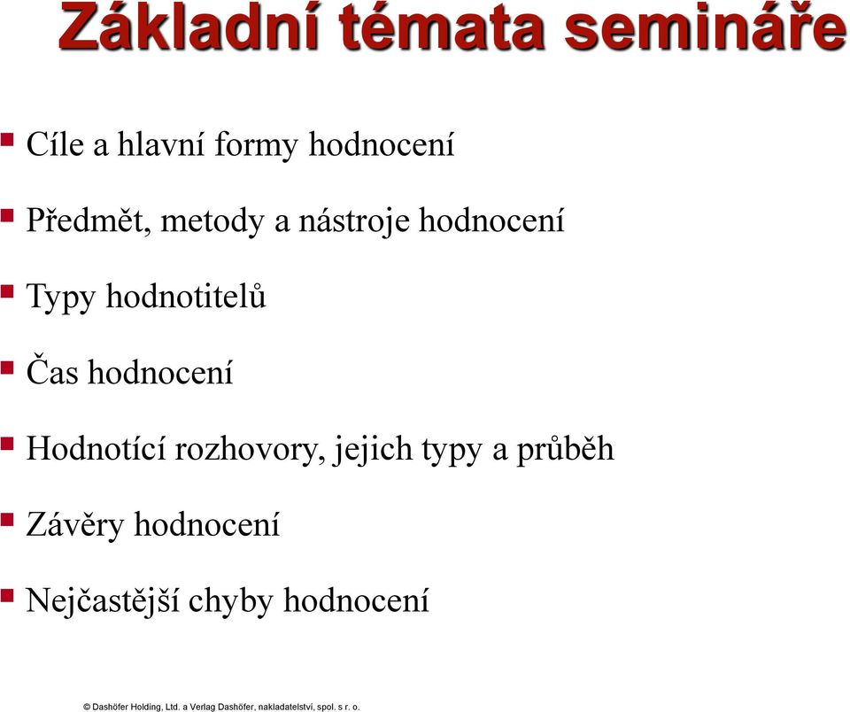 hodnotitelů Čas hodnocení Hodnotící rozhovory,